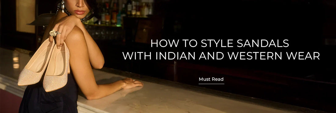 How to Style Sandals With Indian & Western Wear